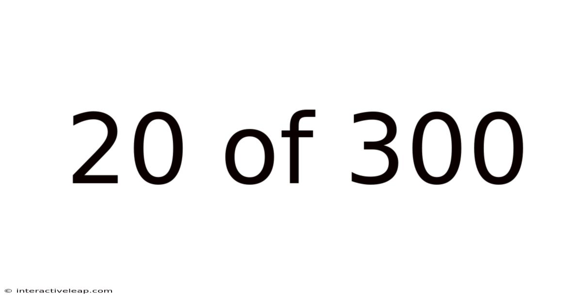 20 Of 300