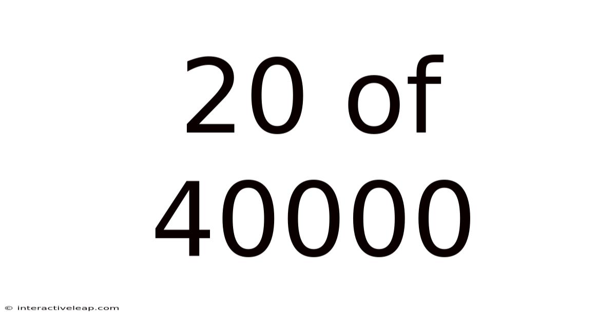 20 Of 40000