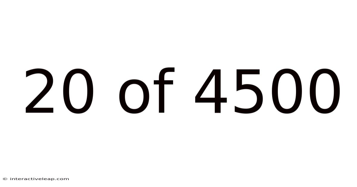20 Of 4500