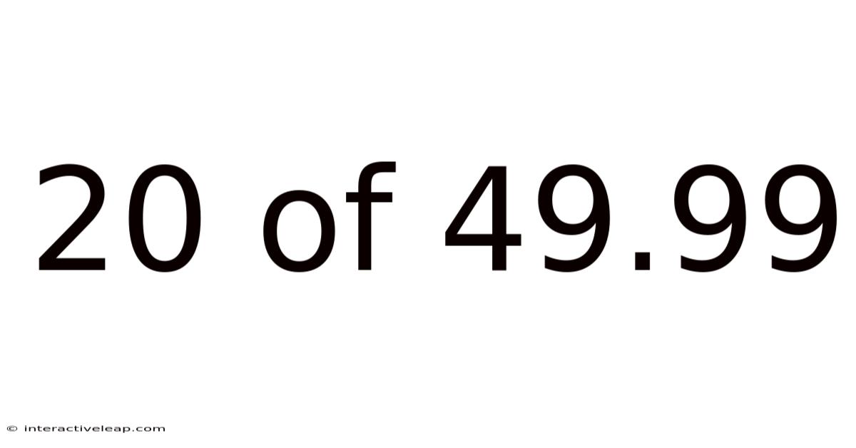 20 Of 49.99