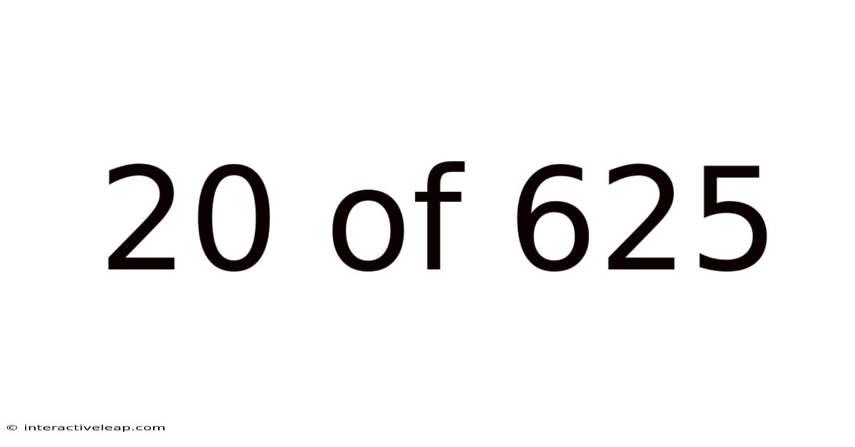 20 Of 625