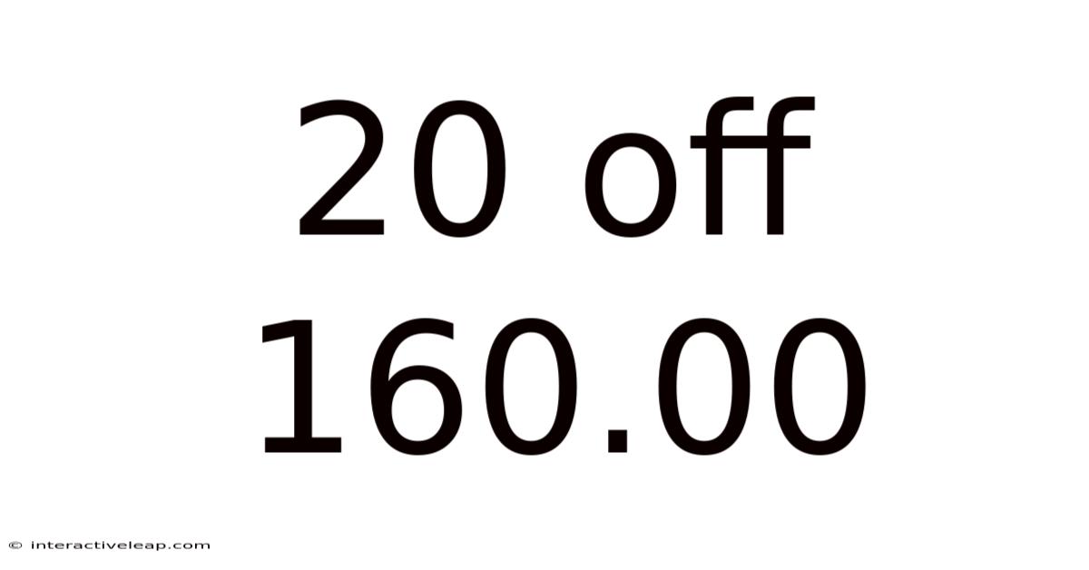 20 Off 160.00