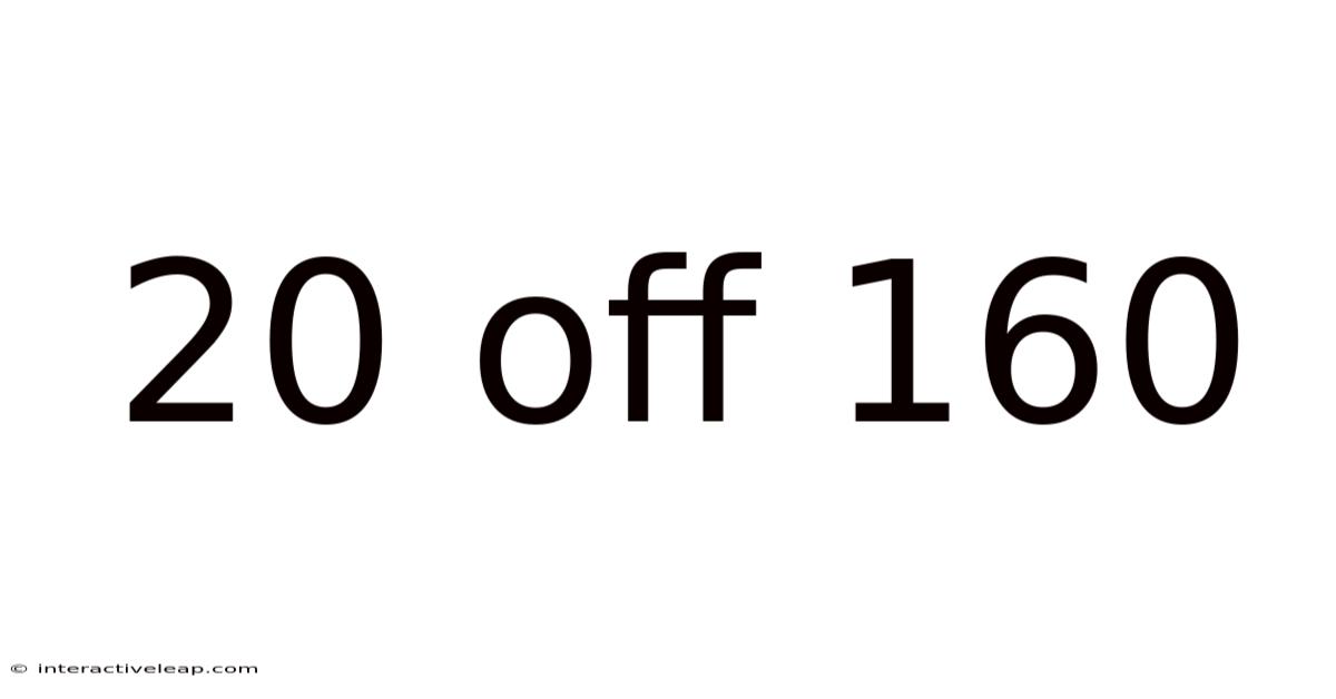 20 Off 160