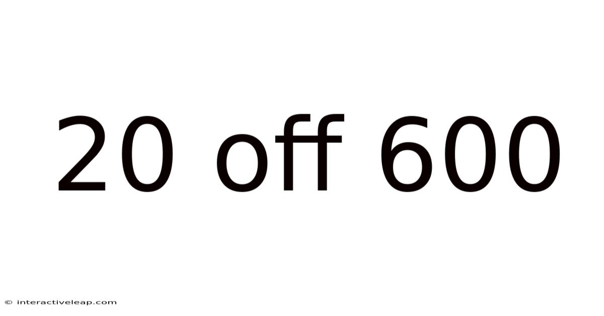 20 Off 600