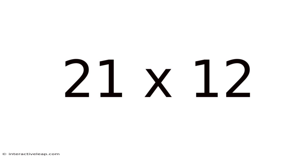 21 X 12