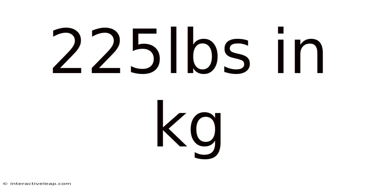 225lbs In Kg