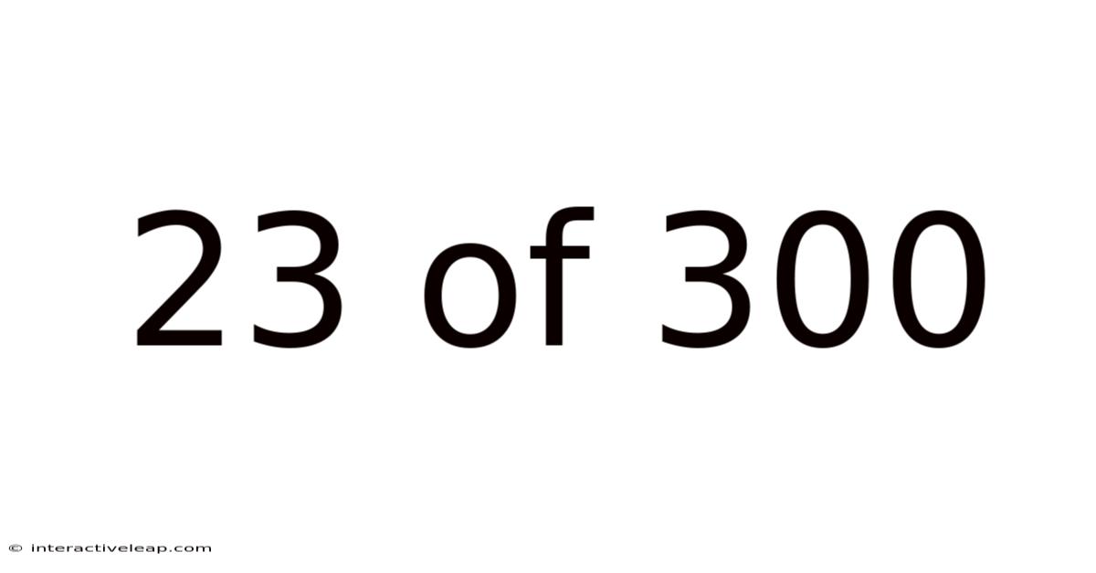 23 Of 300