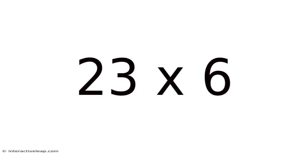23 X 6