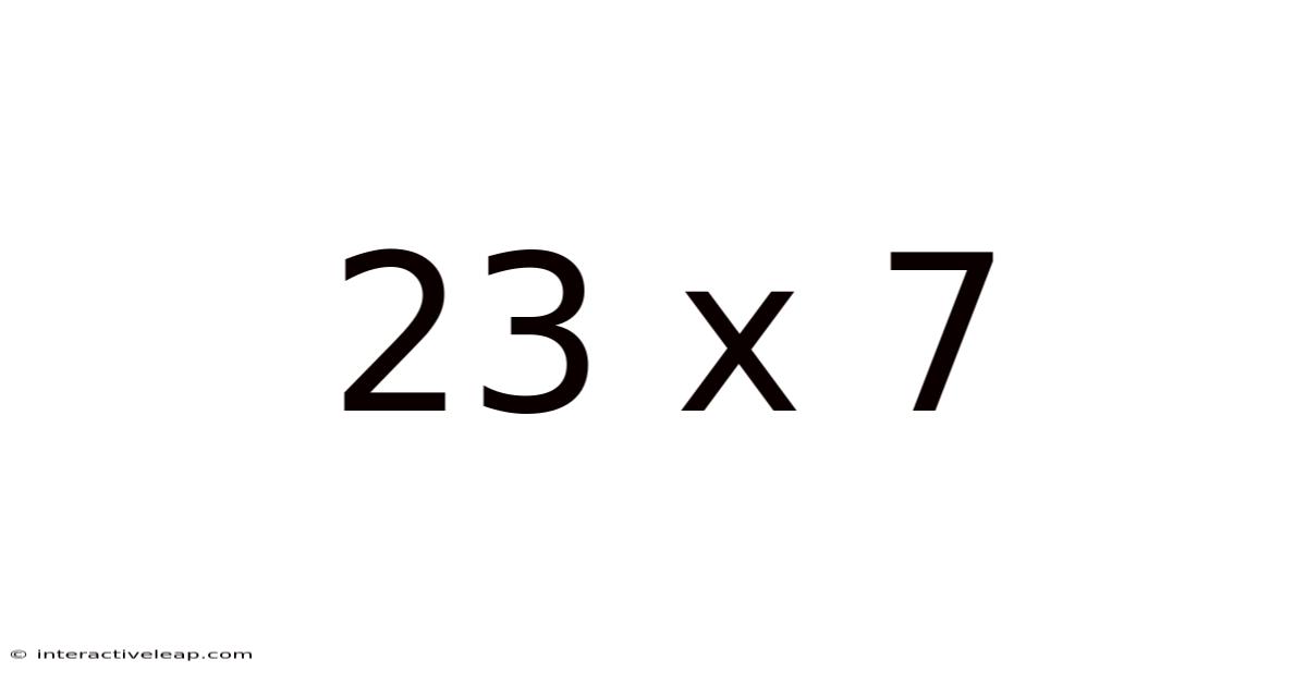 23 X 7