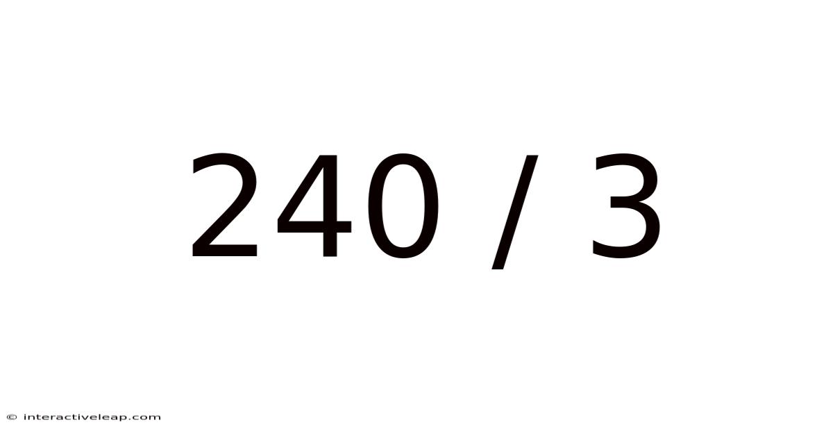 240 / 3