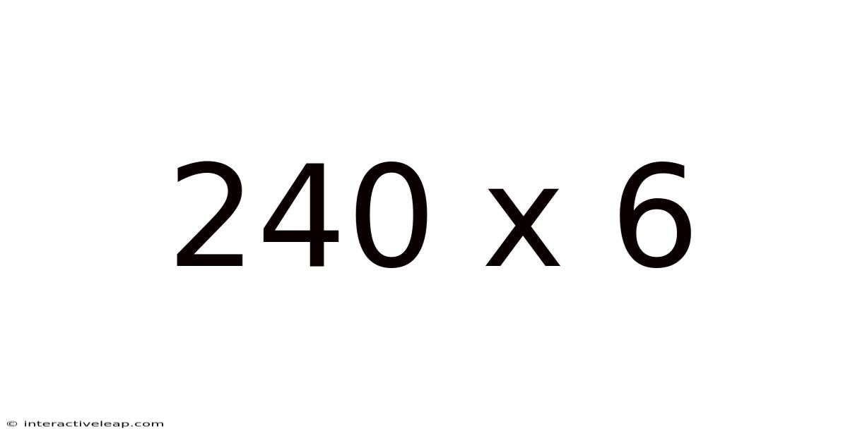 240 X 6