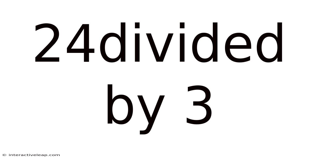24divided By 3