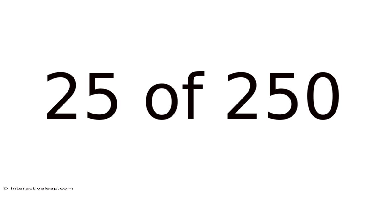 25 Of 250
