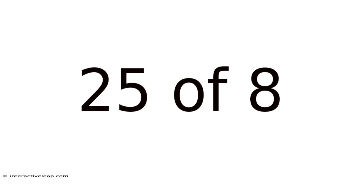 25 Of 8