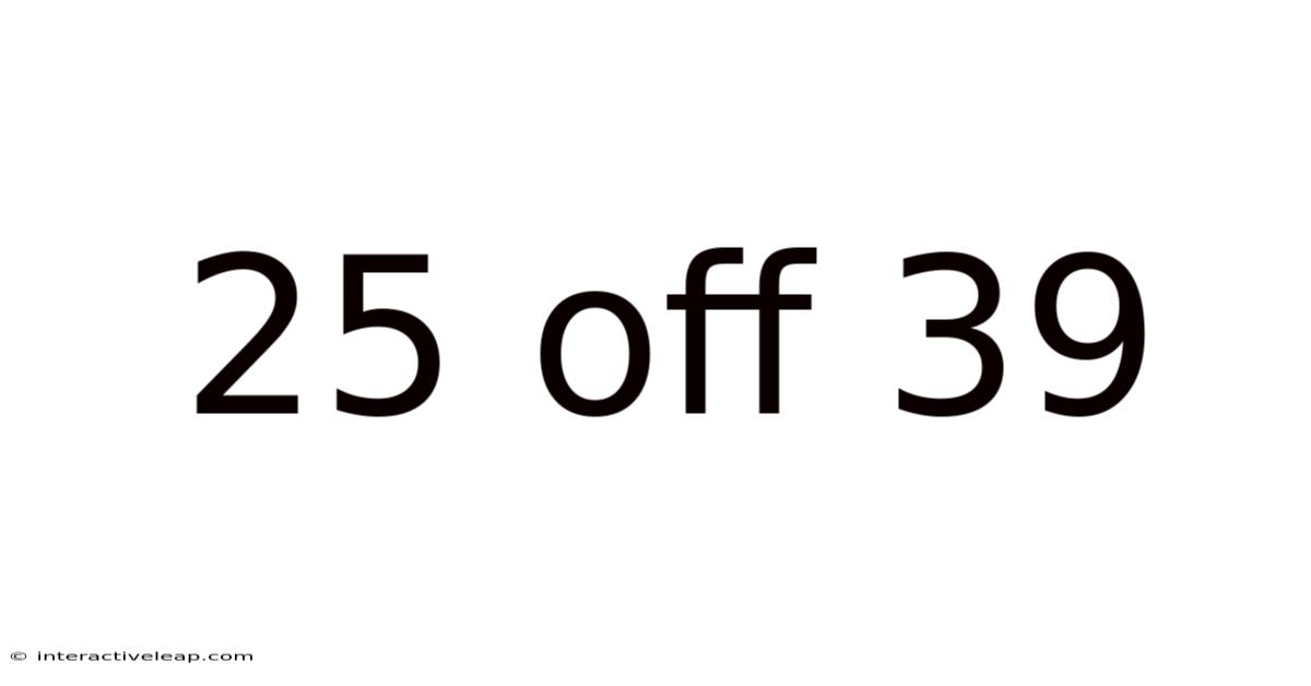 25 Off 39
