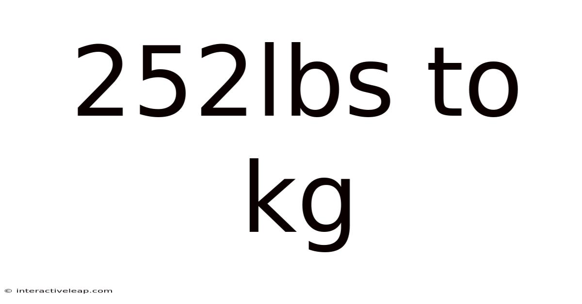 252lbs To Kg