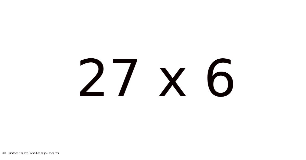 27 X 6
