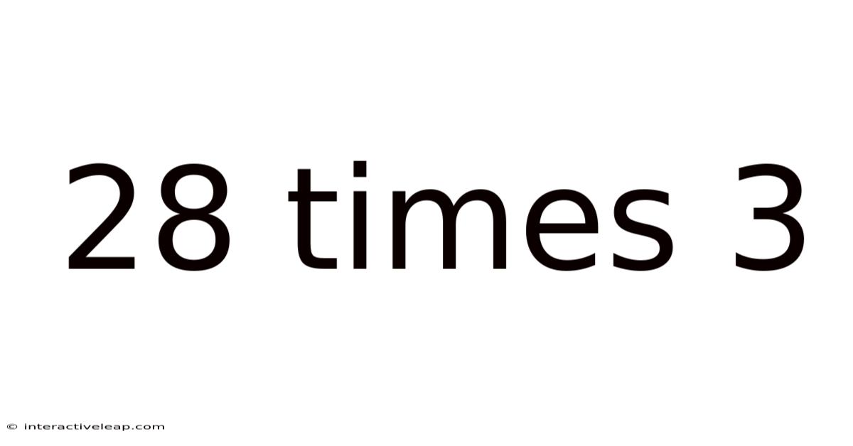 28 Times 3