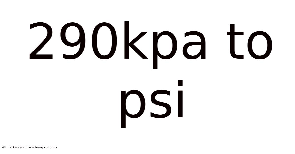 290kpa To Psi
