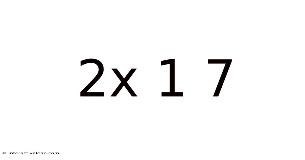 2x 1 7