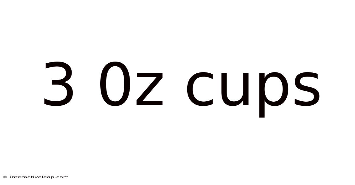 3 0z Cups