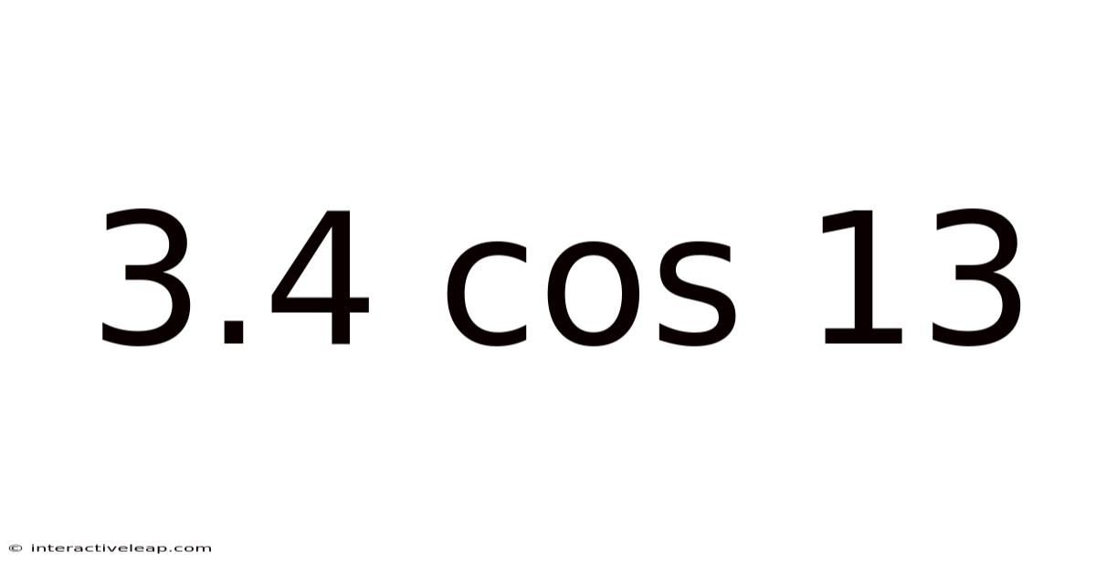 3.4 Cos 13