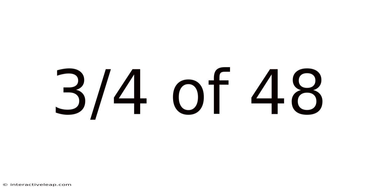 3/4 Of 48