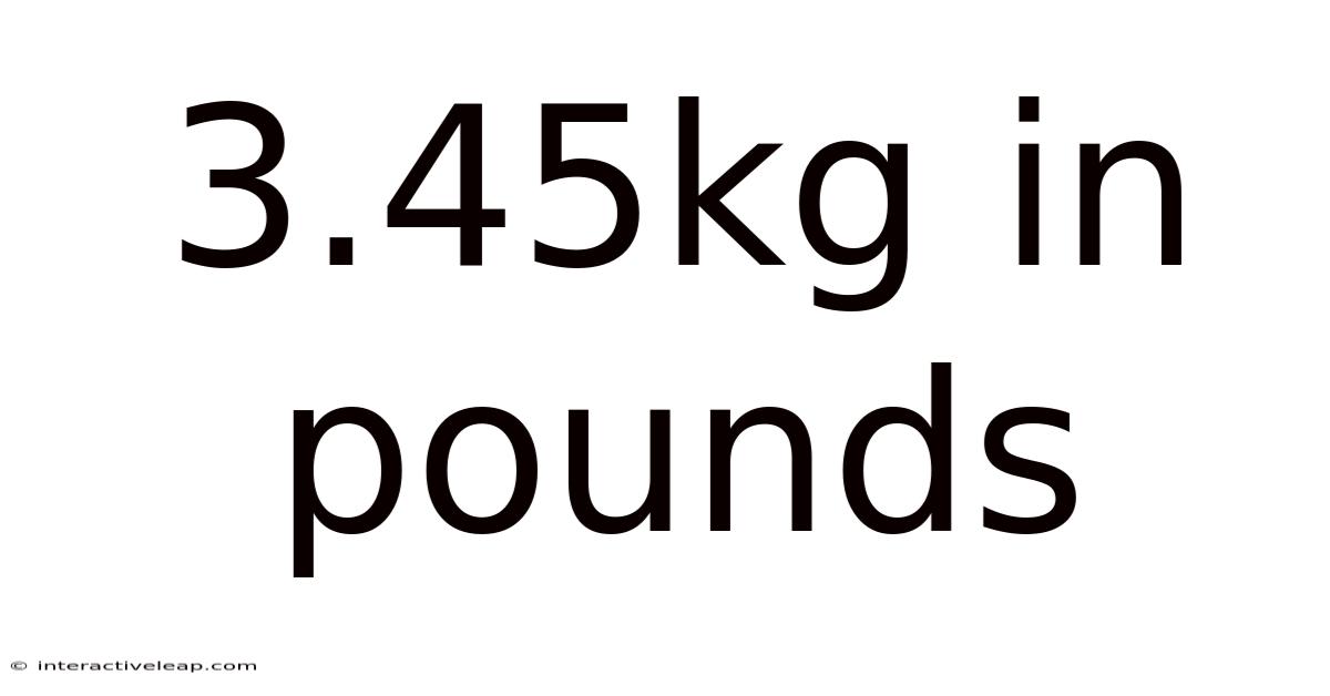 3.45kg In Pounds