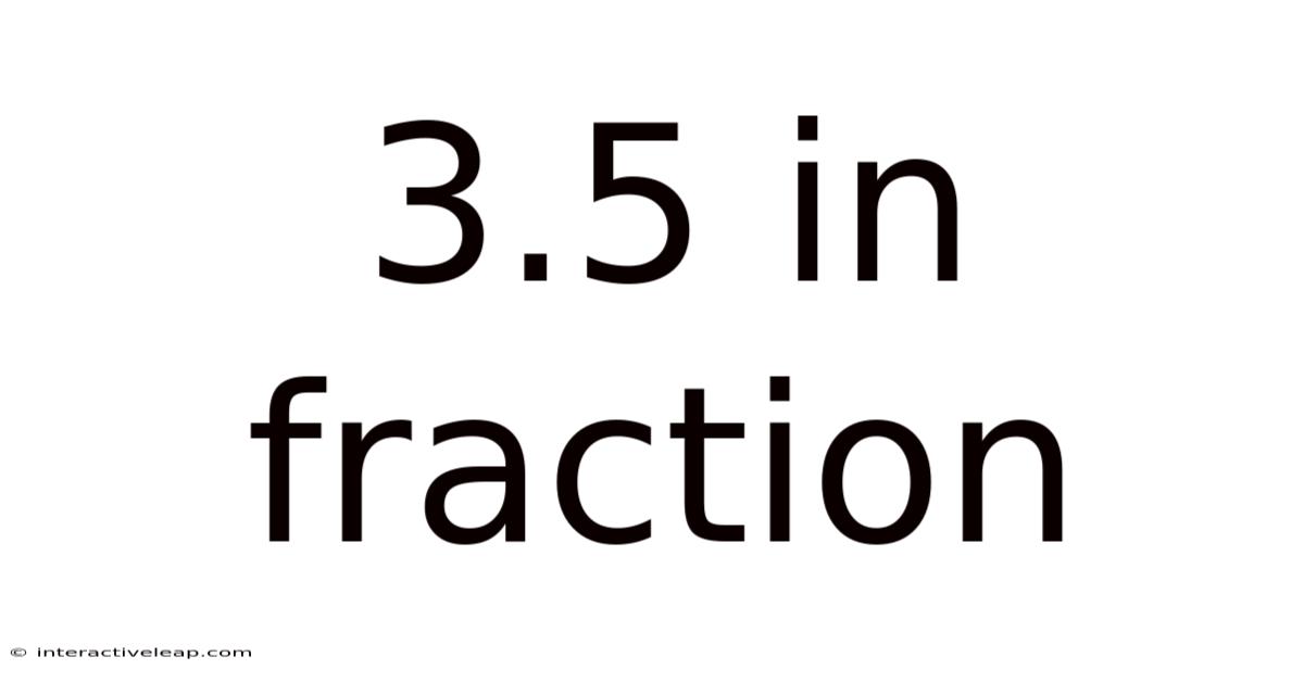 3.5 In Fraction
