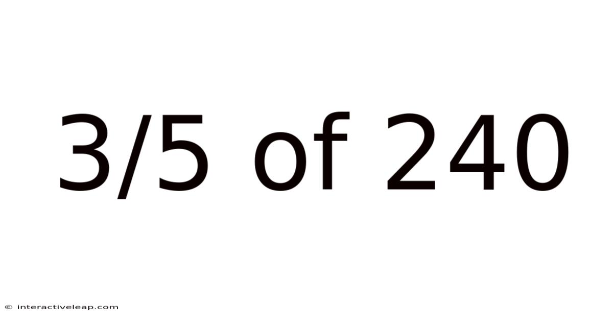 3/5 Of 240