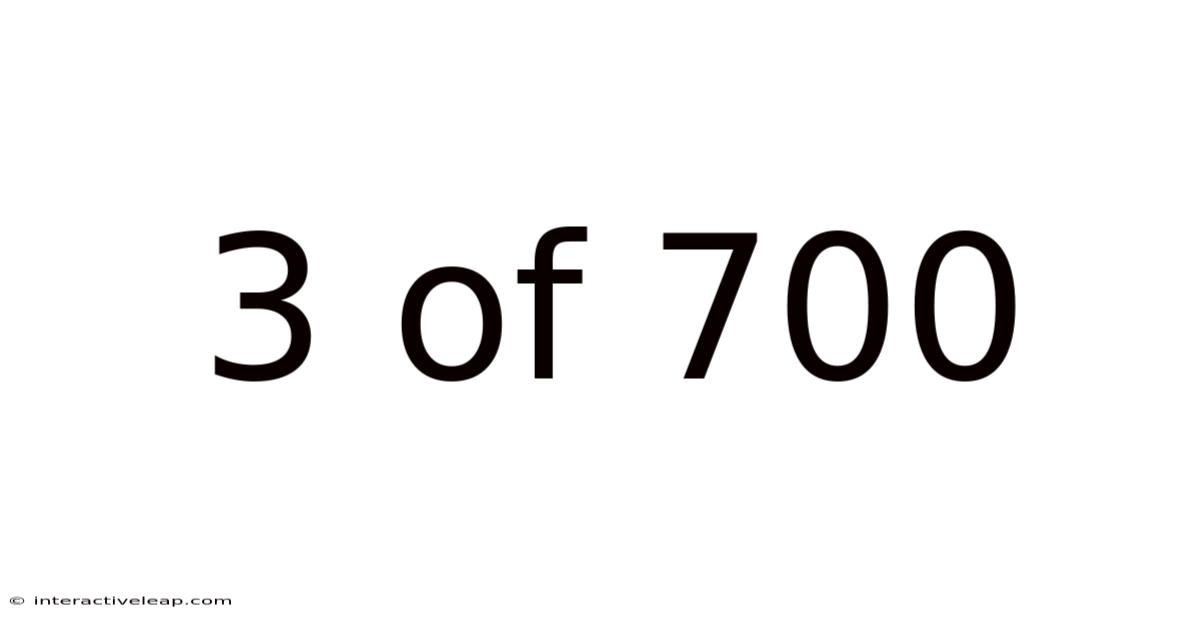 3 Of 700