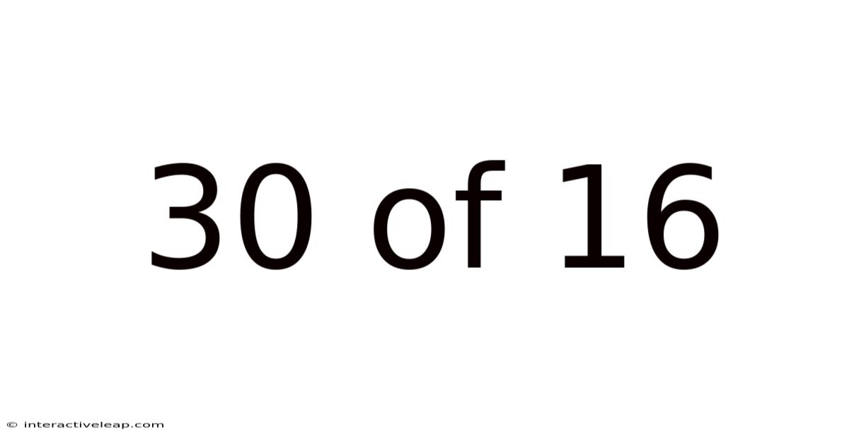 30 Of 16