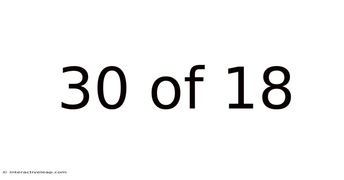30 Of 18
