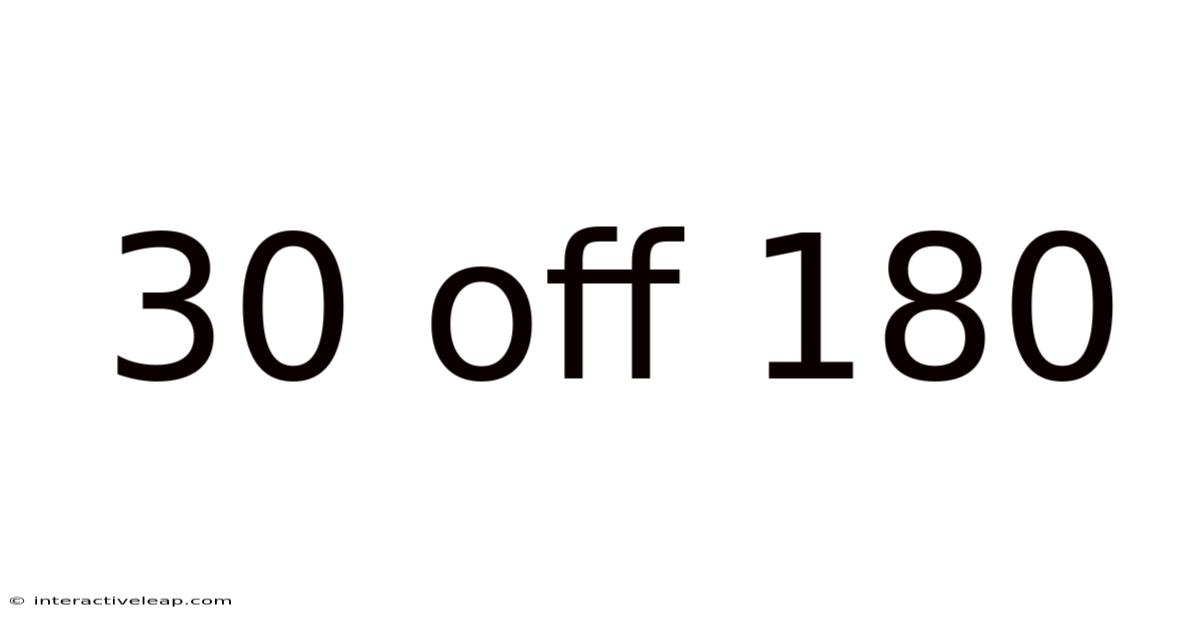 30 Off 180