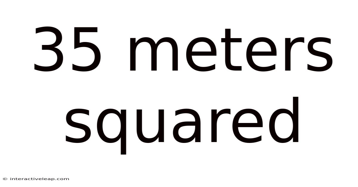 35 Meters Squared