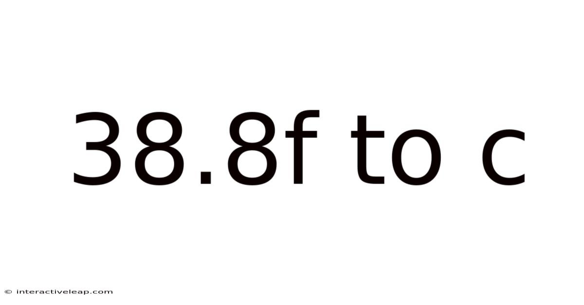 38.8f To C