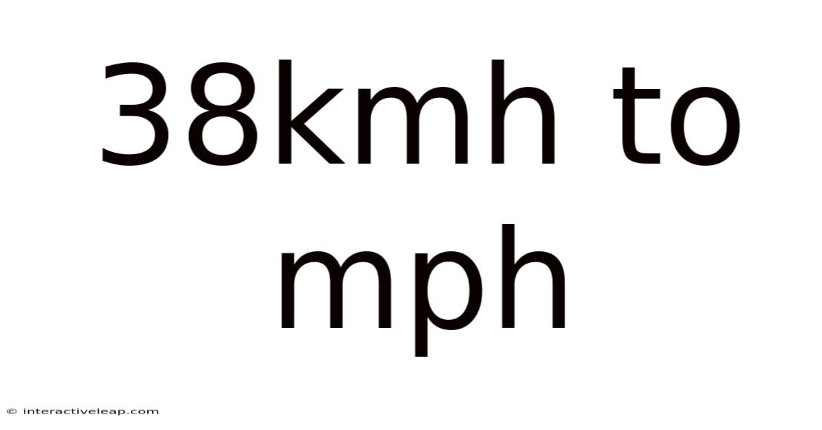 38kmh To Mph