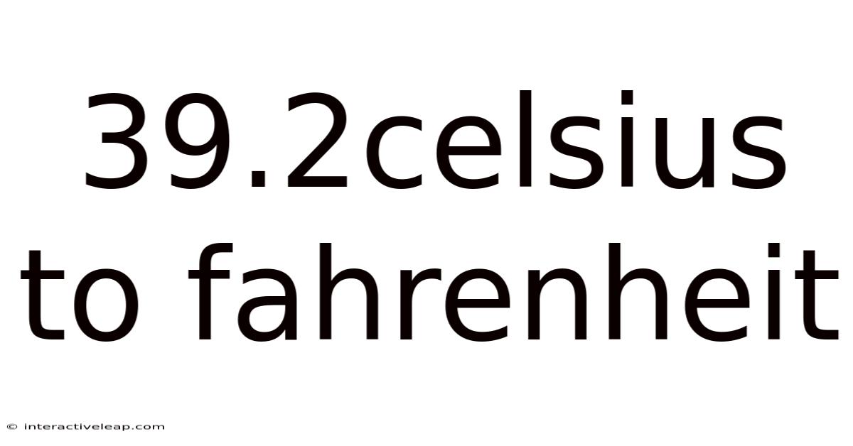 39.2celsius To Fahrenheit