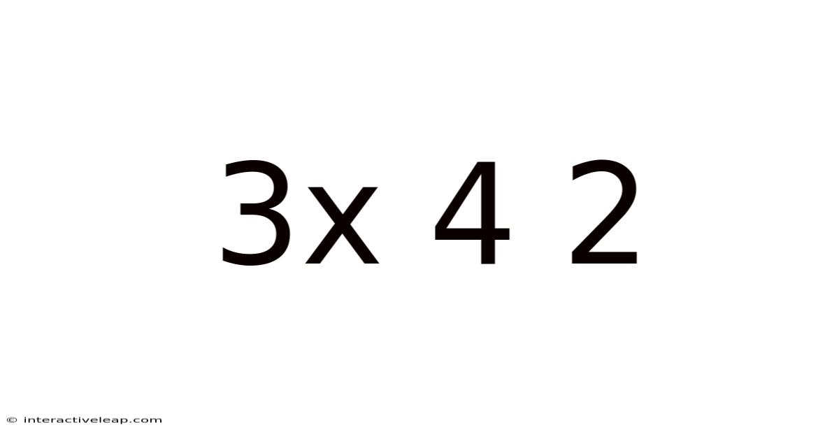 3x 4 2