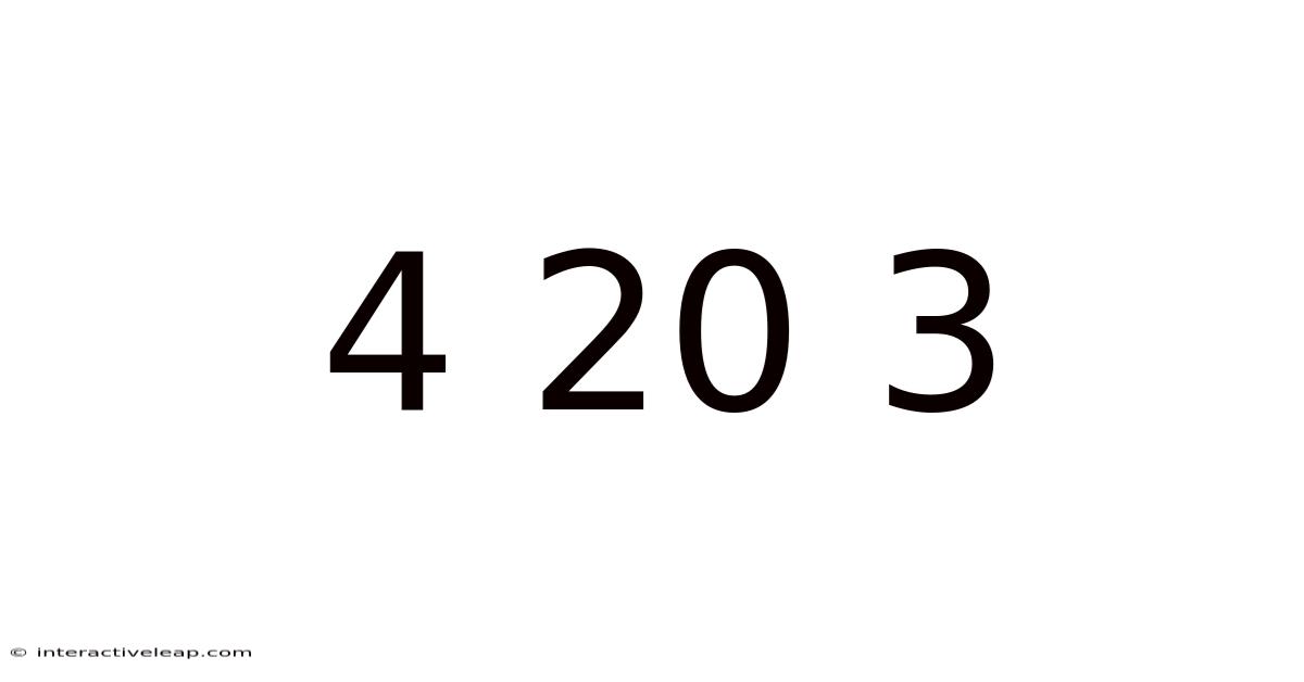 4 20 3