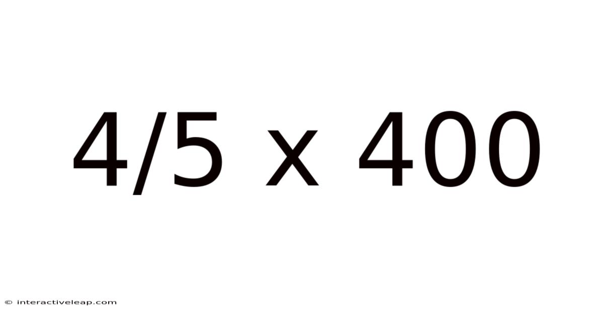 4/5 X 400
