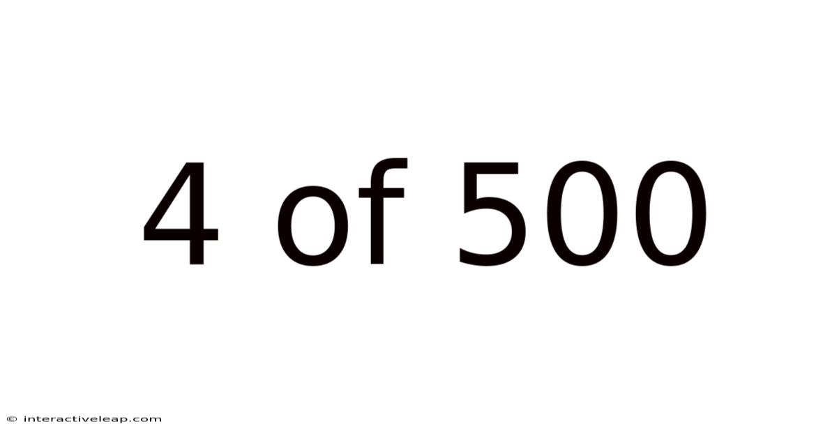 4 Of 500