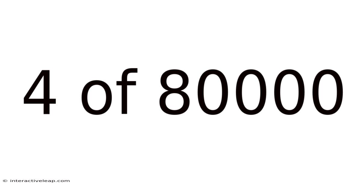 4 Of 80000