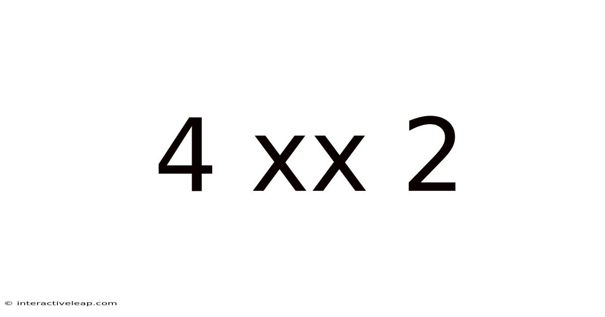 4 Xx 2