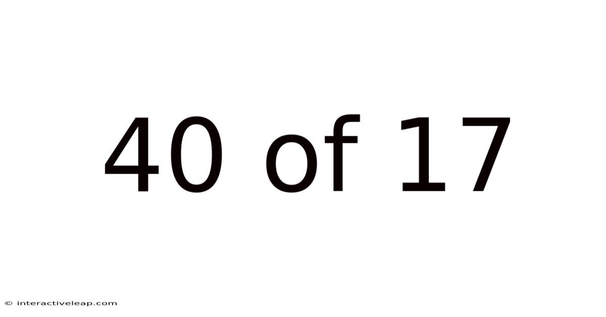 40 Of 17