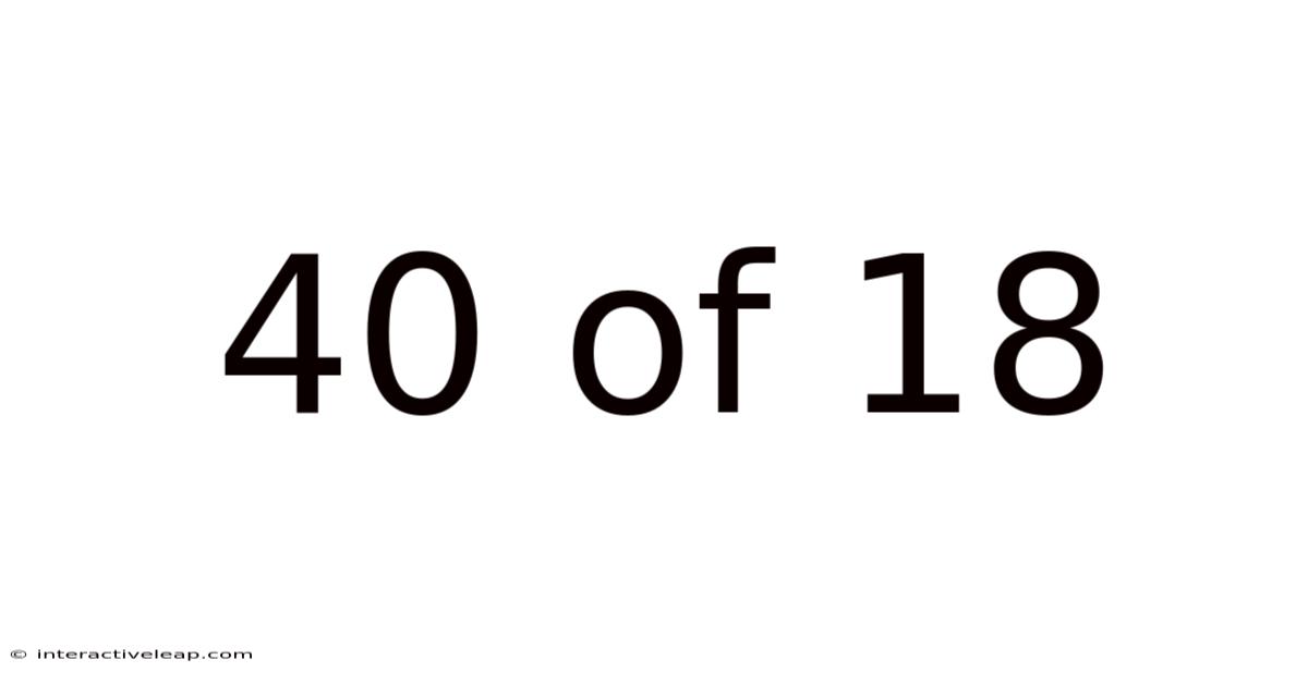 40 Of 18