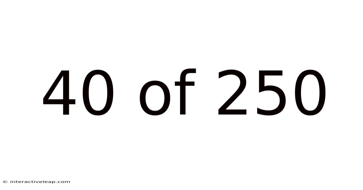 40 Of 250