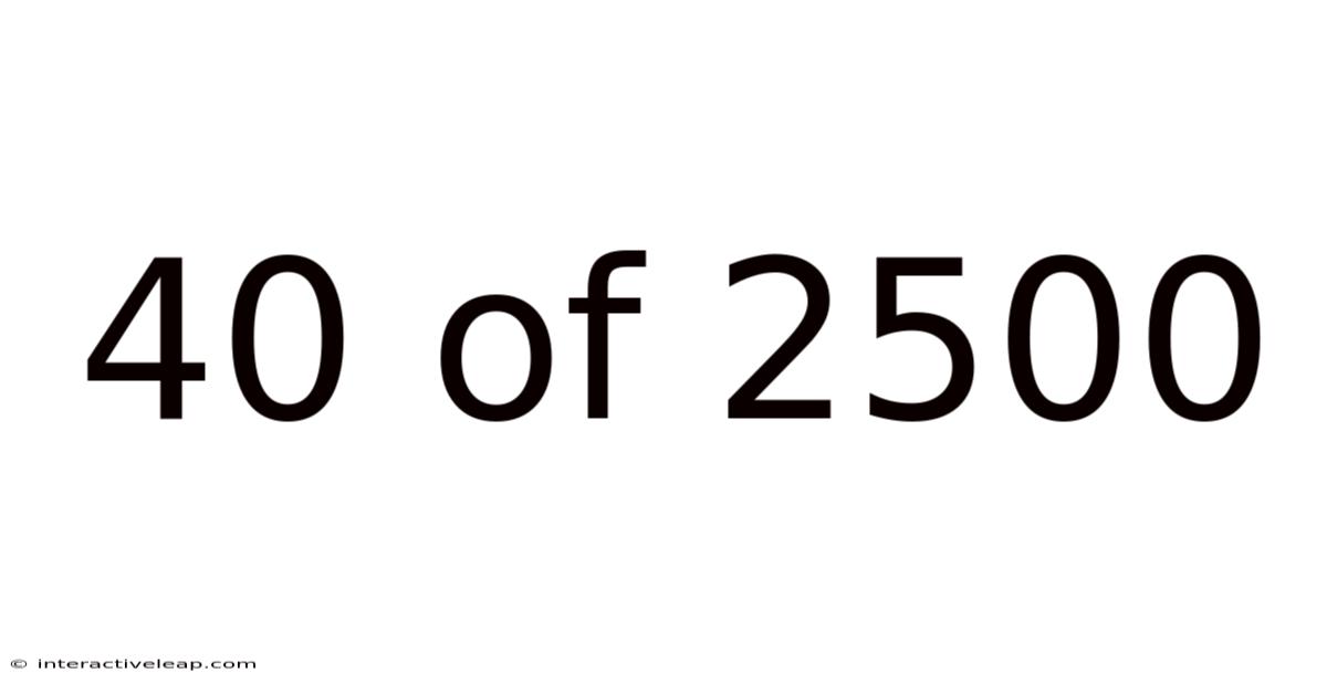 40 Of 2500