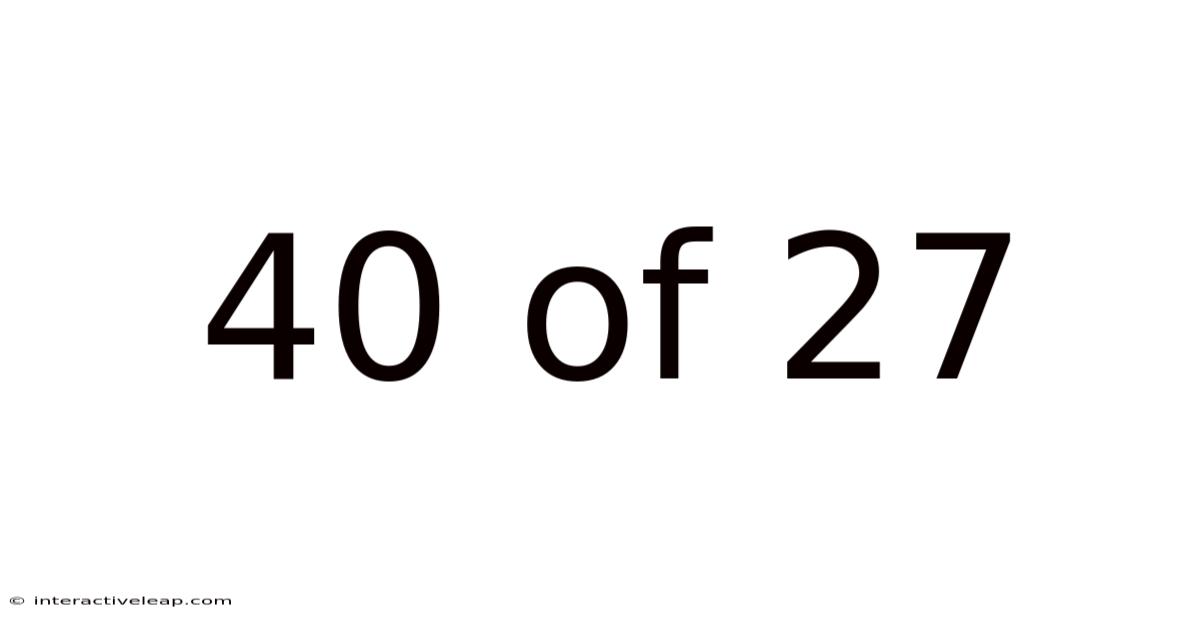 40 Of 27