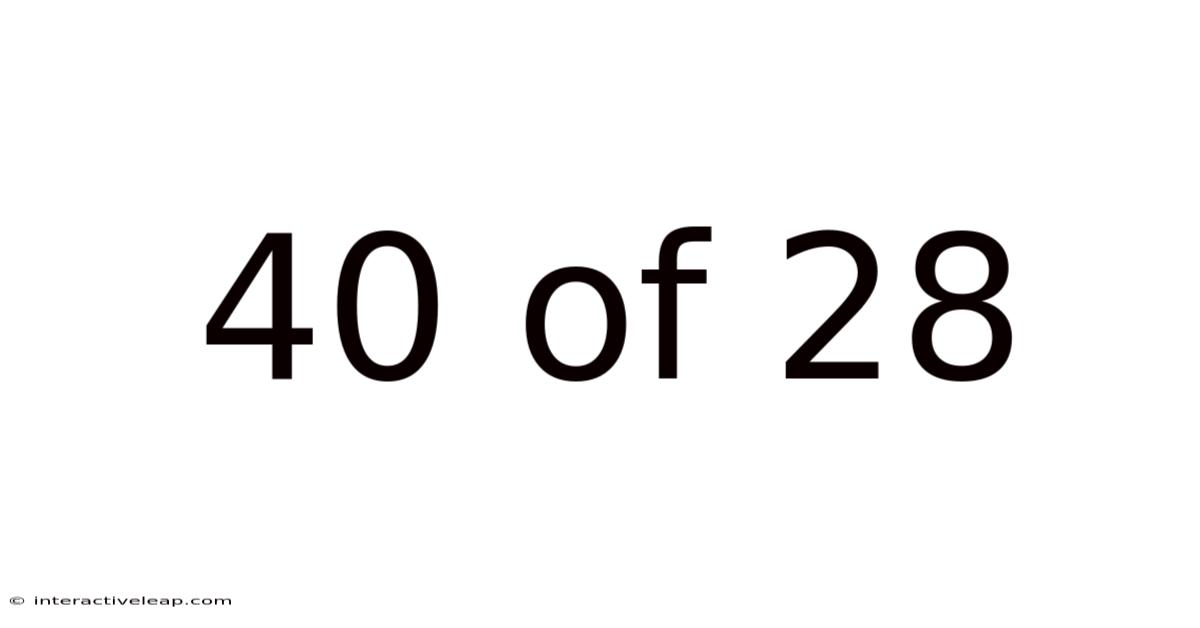 40 Of 28